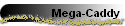 Mega-Caddy